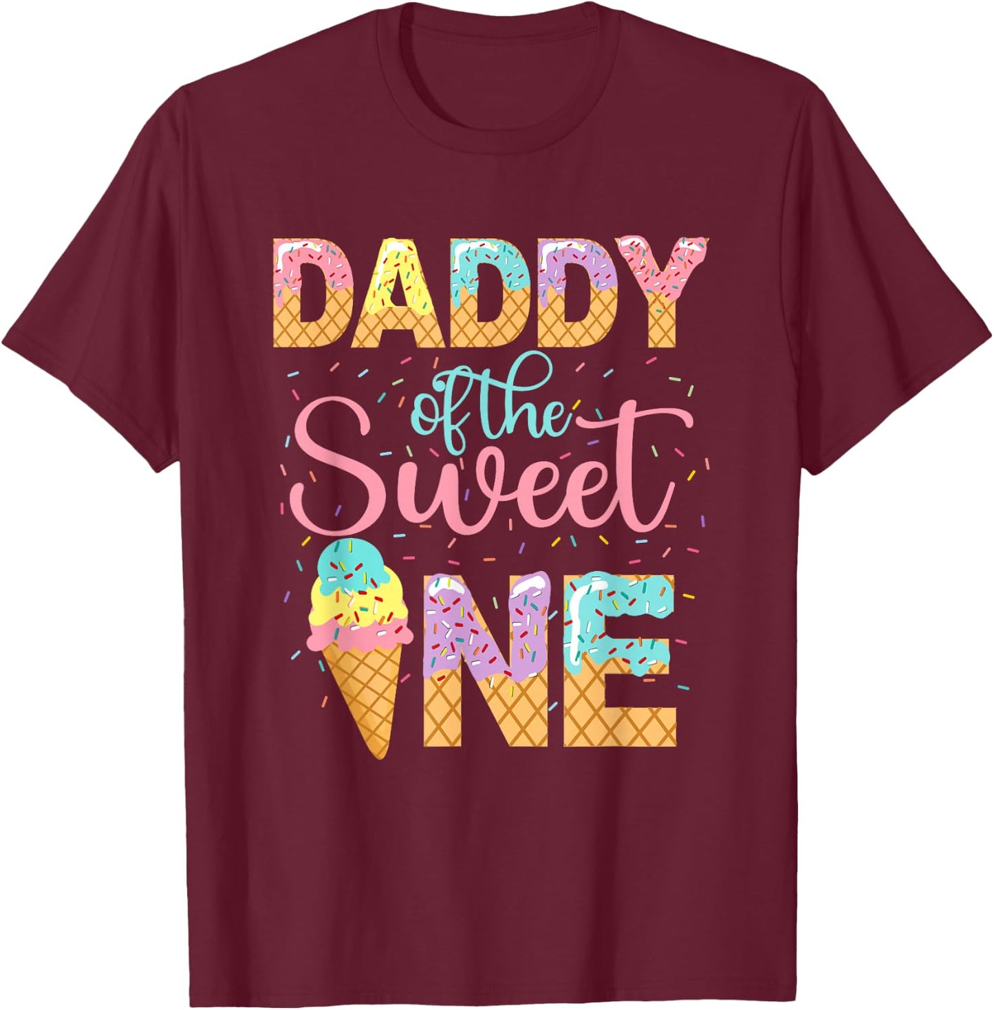 Daddy Of The Sweet One Shirt 1st Birthday Ice Cream Lovers T-Shirt - T-Shirt | Maroon