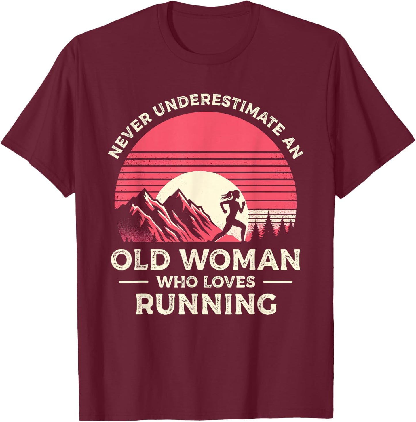 Never Underestimate An Old Woman Who Loves Running Runner T-Shirt - T-Shirt | Maroon