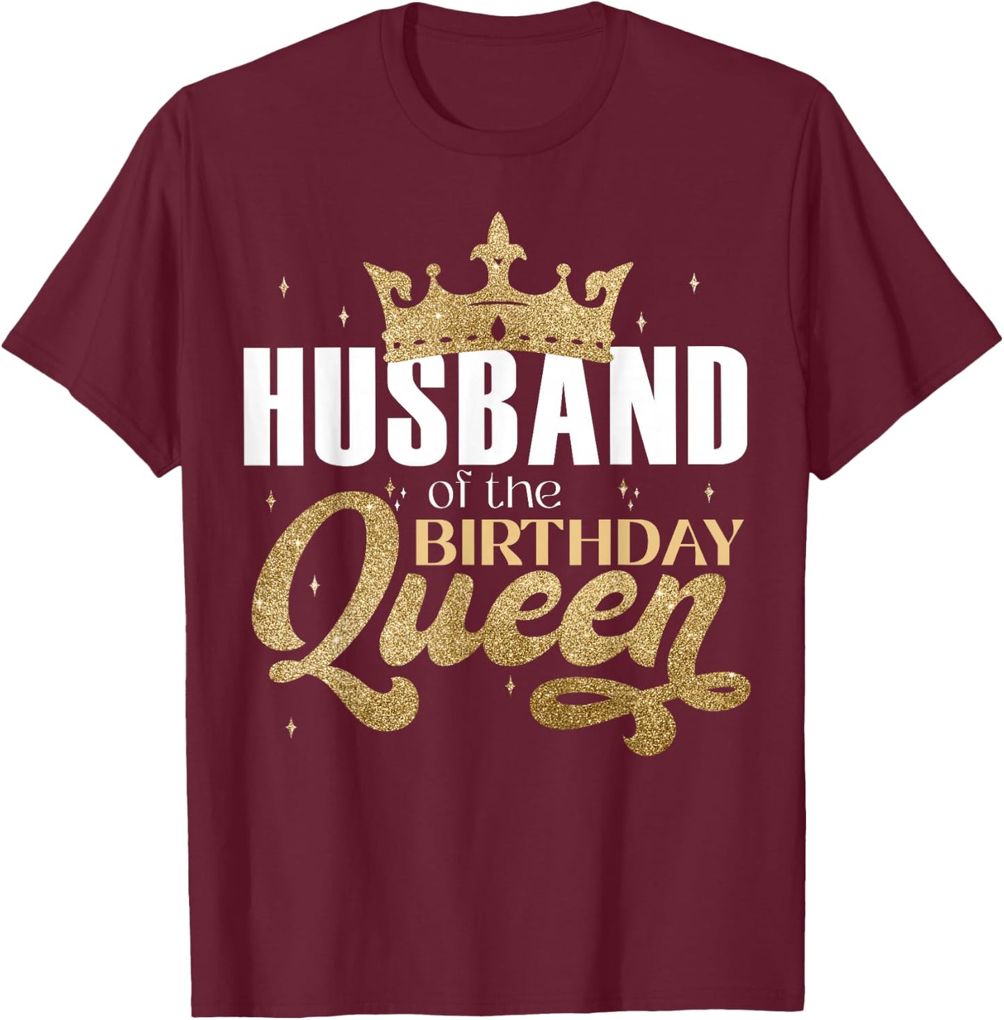 Husband Of The Birthday Queen Party T-Shirt - T-Shirt | Maroon