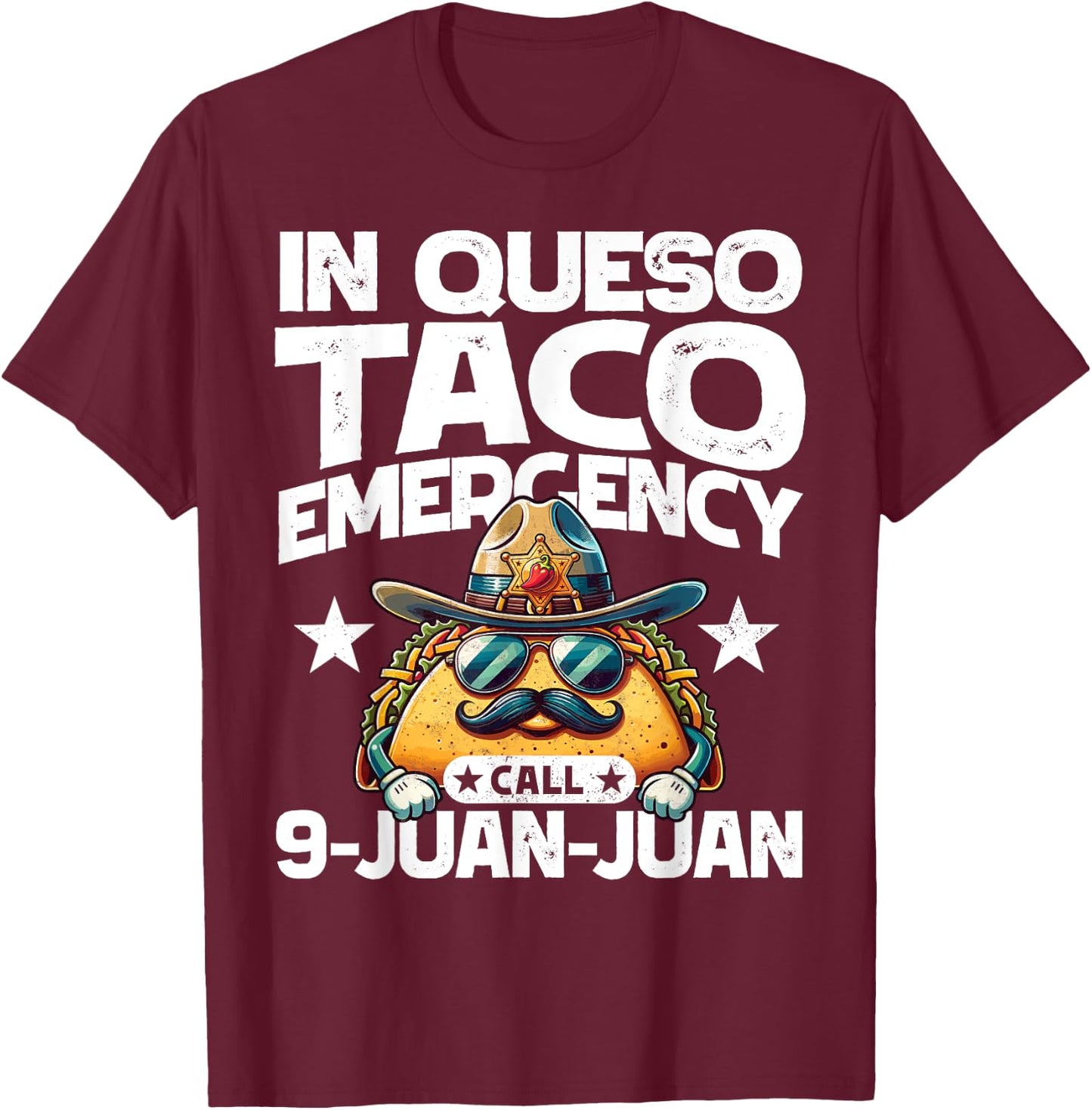 In Queso Taco Emergency Call 9 Juan Juan! Fun Cinco de Mayo T-Shirt - T-Shirt | Maroon