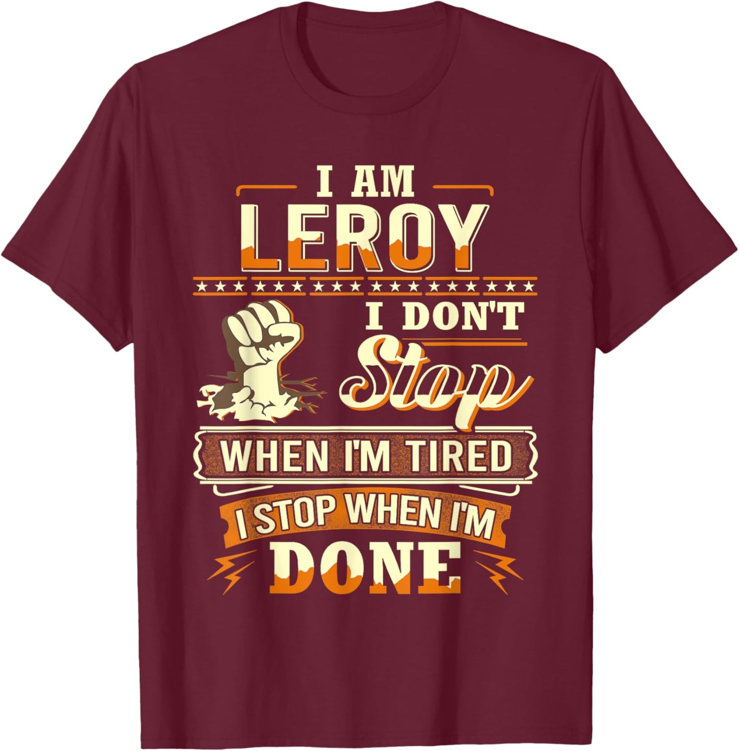I am Leroy Shirt Personalized Leroy First Name T-Shirt - T-Shirt | Maroon