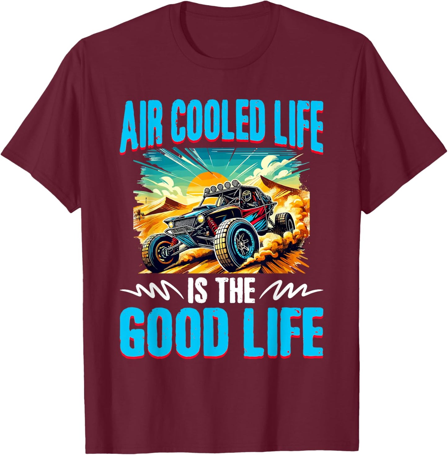 Air Cooled Life Beach Sand Race Rail Racing Car Dune Buggy T-Shirt - T-Shirt | Maroon
