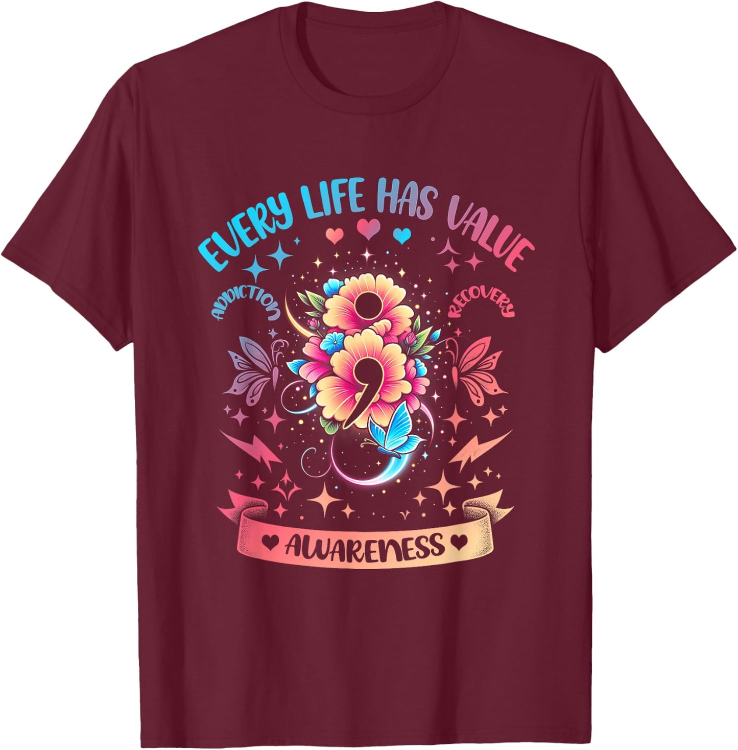 Every Life Has Value Semicolon Addiction Recovery Coloful T-Shirt - T-Shirt | Maroon