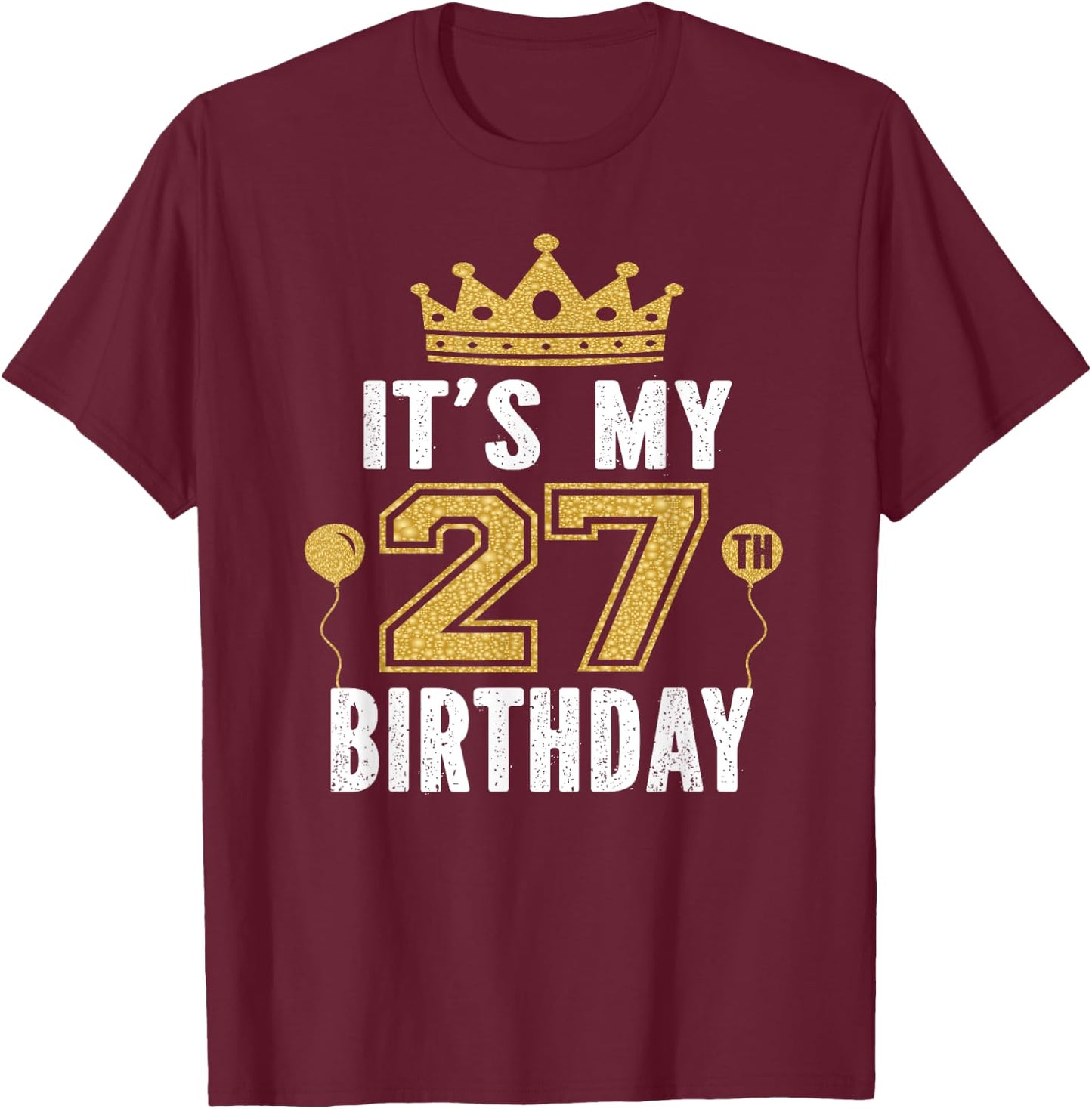 It's My 27th Birthday Gift 27 Years Old Man And Woman T-Shirt - T-Shirt | Maroon