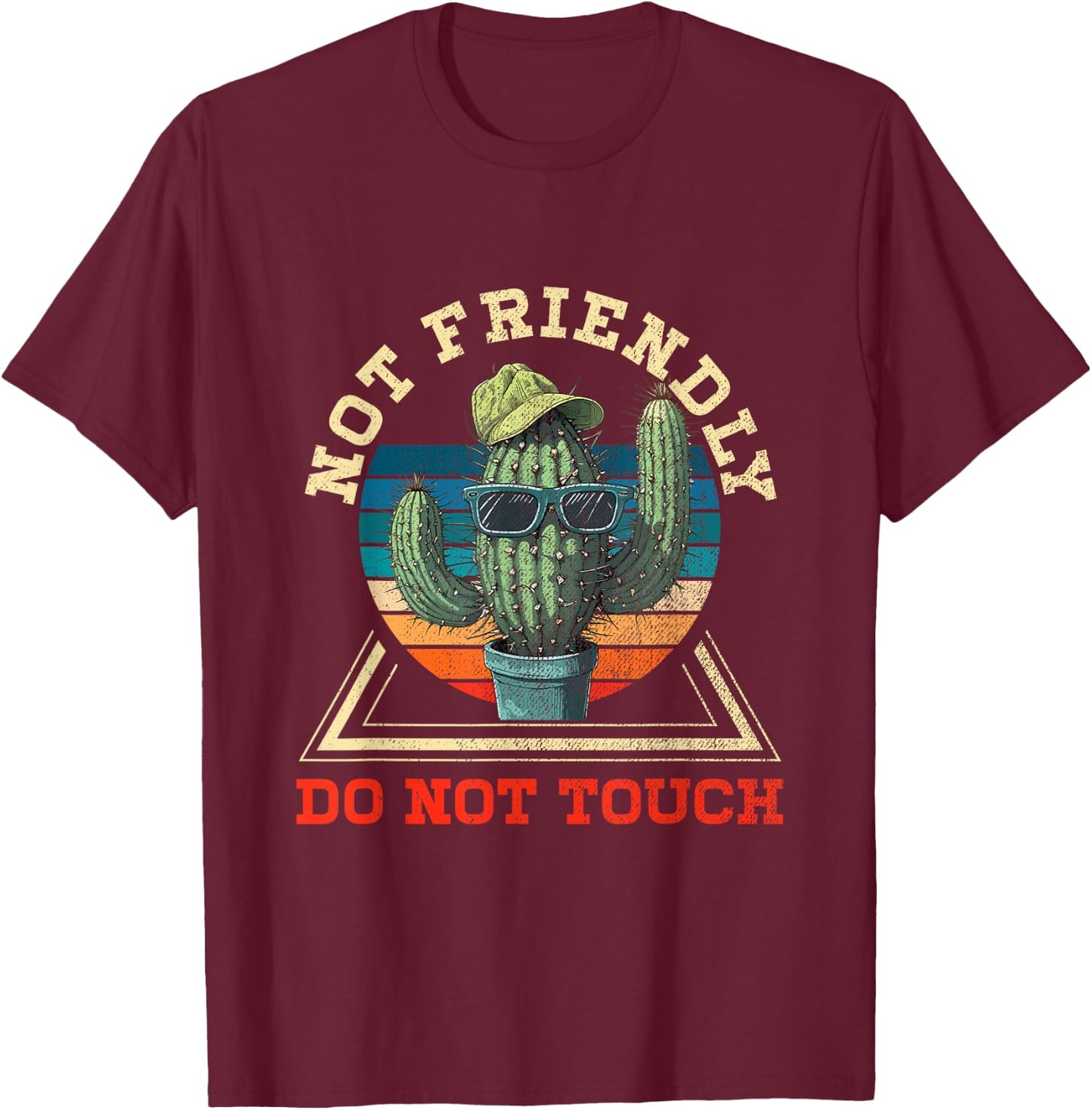 Funny Sarcastic Quote Not Friendly Dont Touch Cactus T-Shirt - T-Shirt | Maroon