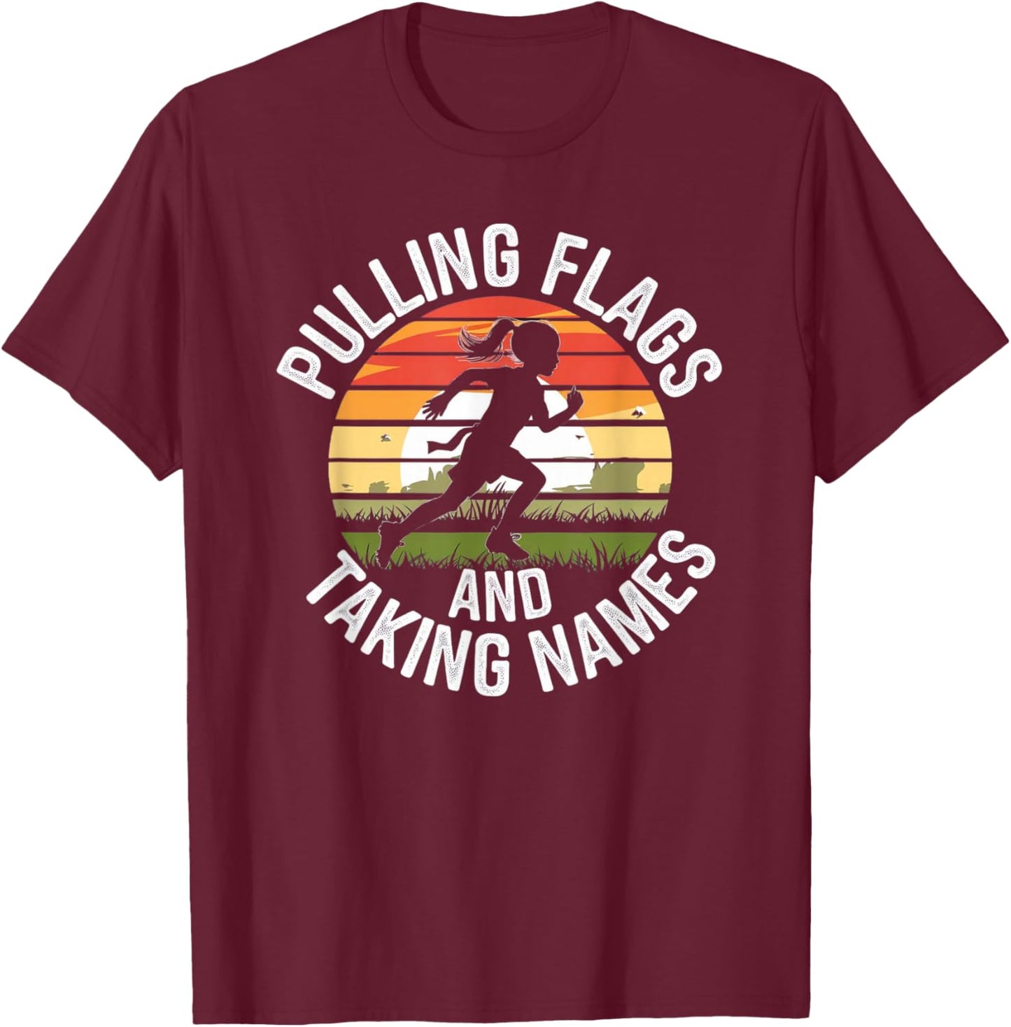 Flag Football Girls Pulling Flags Taking Names T-Shirt - T-Shirt | Maroon