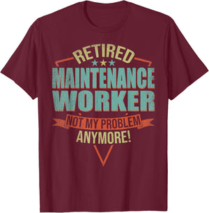 Funny Quote For Retired Maintenance Worker T-Shirt - T-Shirt | Maroon