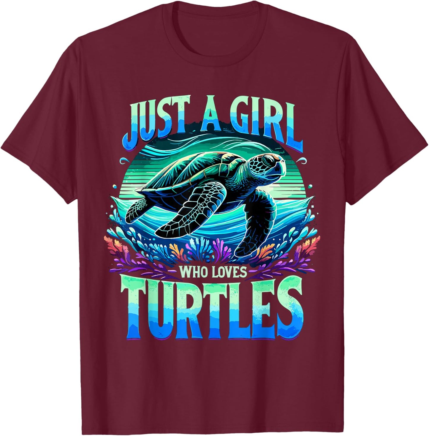 Turtle Just A Girl Who Loves Turtles T-Shirt - T-Shirt | Maroon