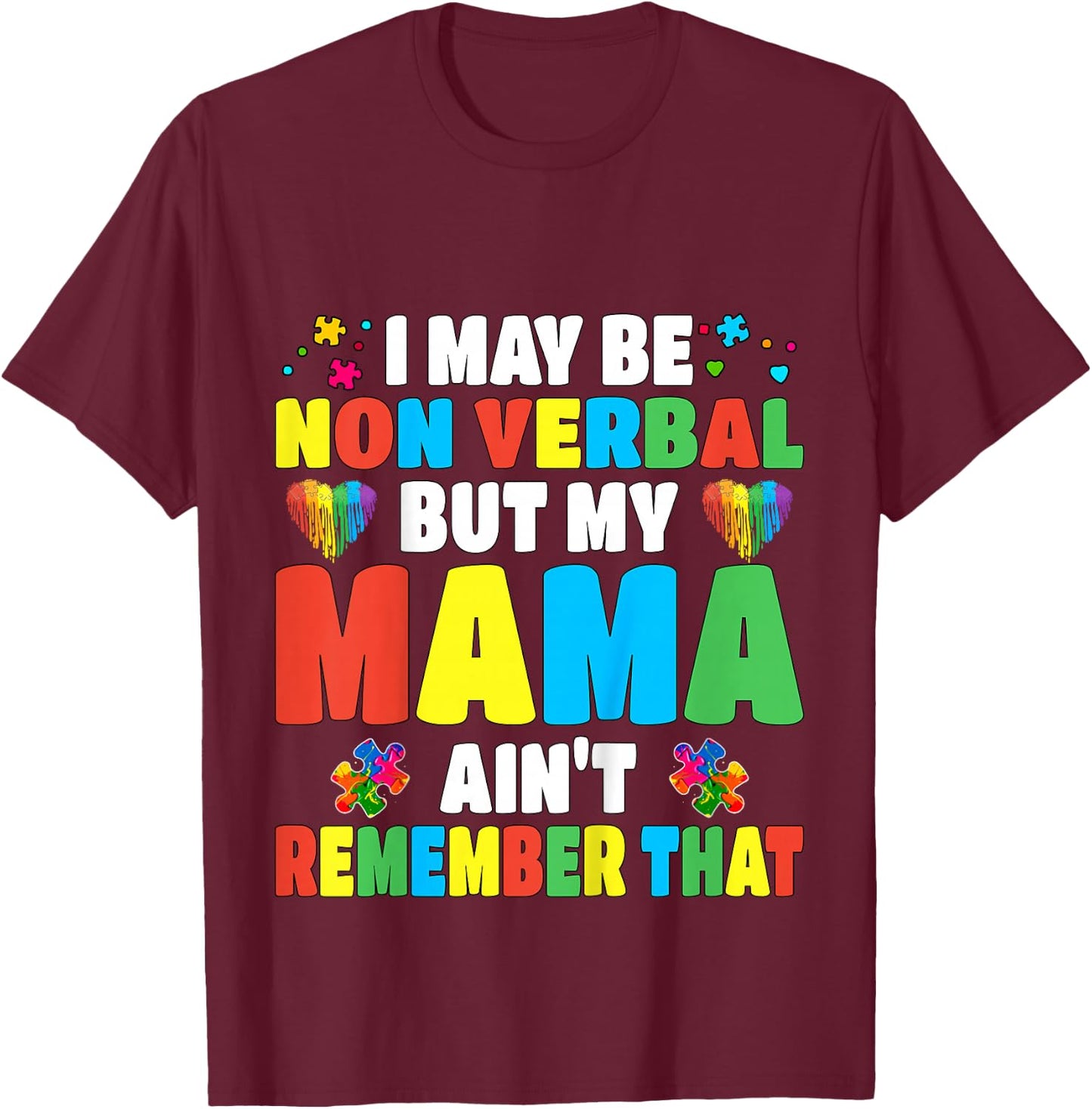 Autism I may be non verbal but my Mama ain't remember that T-Shirt - T-Shirt | Maroon
