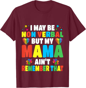 Autism I may be non verbal but my Mama ain't remember that T-Shirt - T-Shirt | Maroon