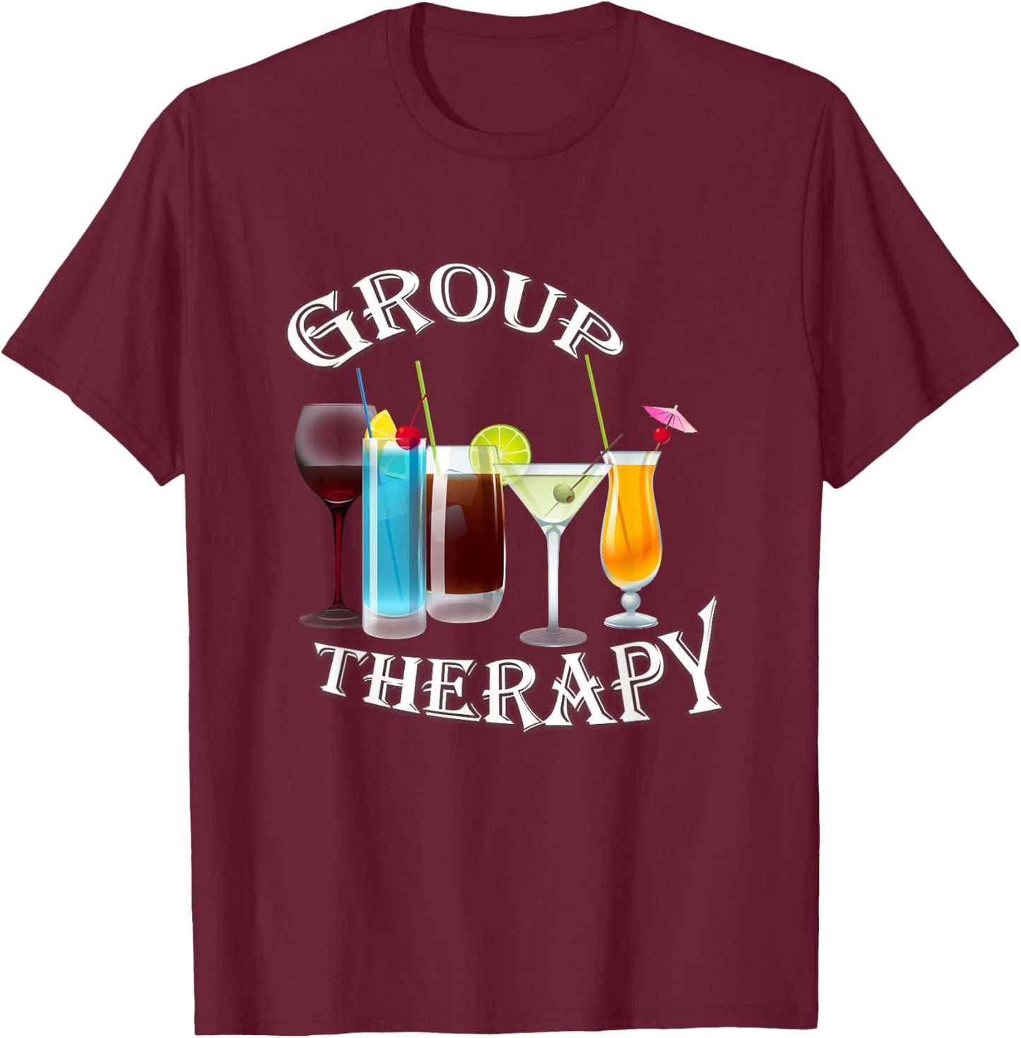 Group Therapy Drinks Drinking Therapy Shirt T-Shirt - T-Shirt | Maroon