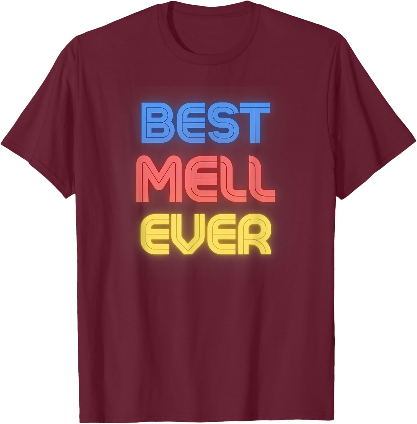 Best Mell Ever - Funny Mell Name Mell T-Shirt - T-Shirt | Maroon