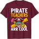 Pirate Teachers ARR Cool - Halloween Teach Like A Pirate T-Shirt - T-Shirt | Maroon