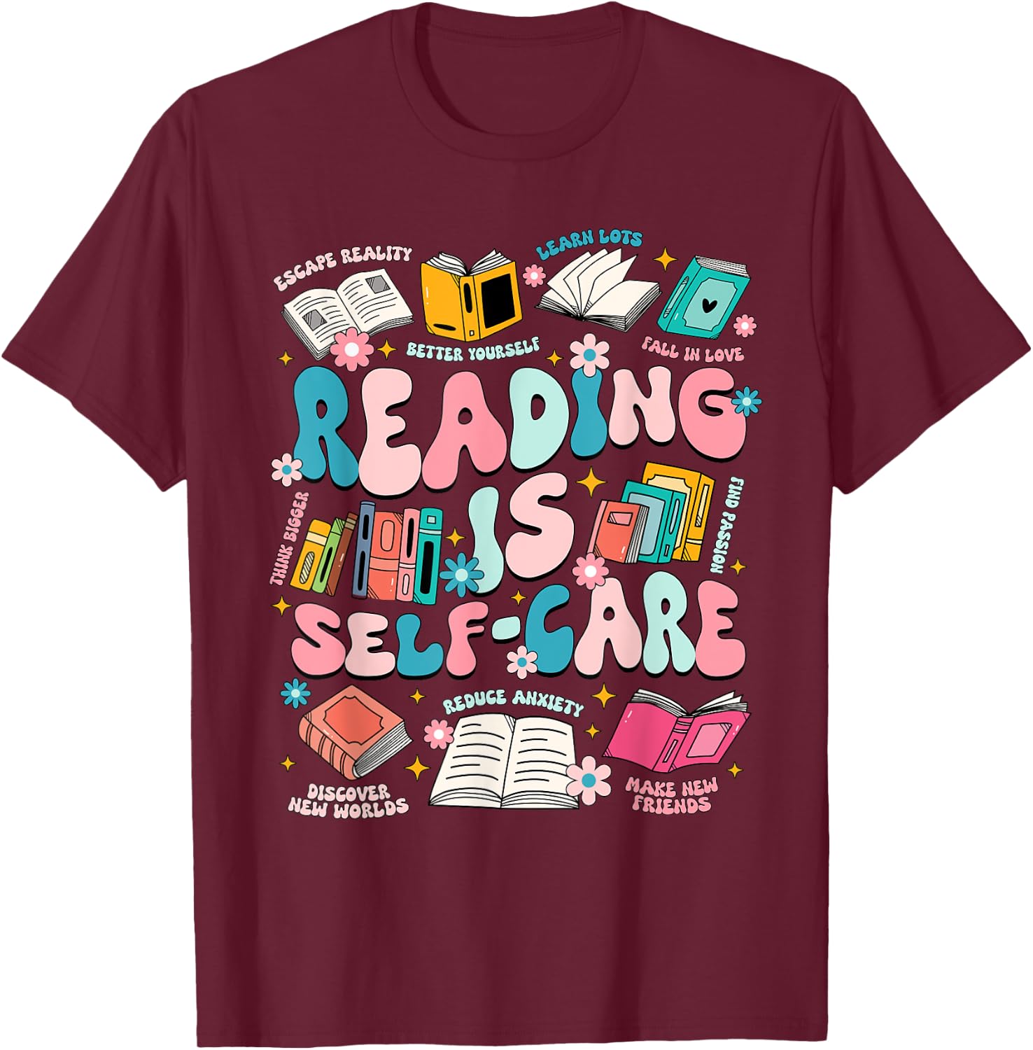 Reading Is Self-Care Book Lover Teacher Student Gift Men Women T-Shirt - T-Shirt | Maroon
