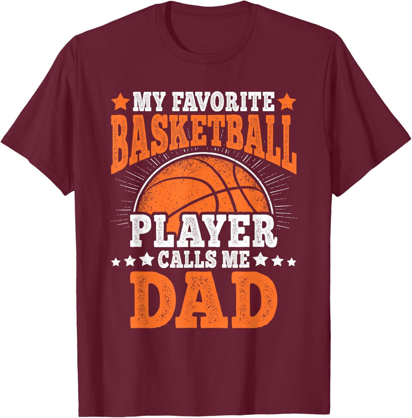 My Favorite Basketball Player Calls Me Dad Basketball Men T-Shirt - T-Shirt | Maroon