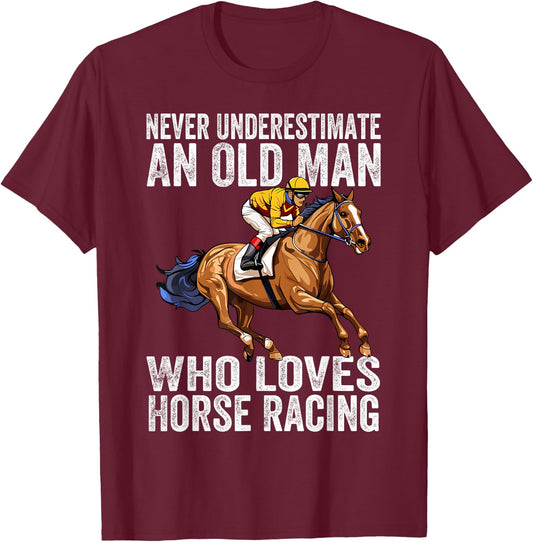 Never Underestimate An Old Man Who Loves Horse Racing Horses T-Shirt - T-Shirt | Maroon