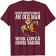 Never Underestimate An Old Man Who Loves Horse Racing Horses T-Shirt - T-Shirt | Maroon