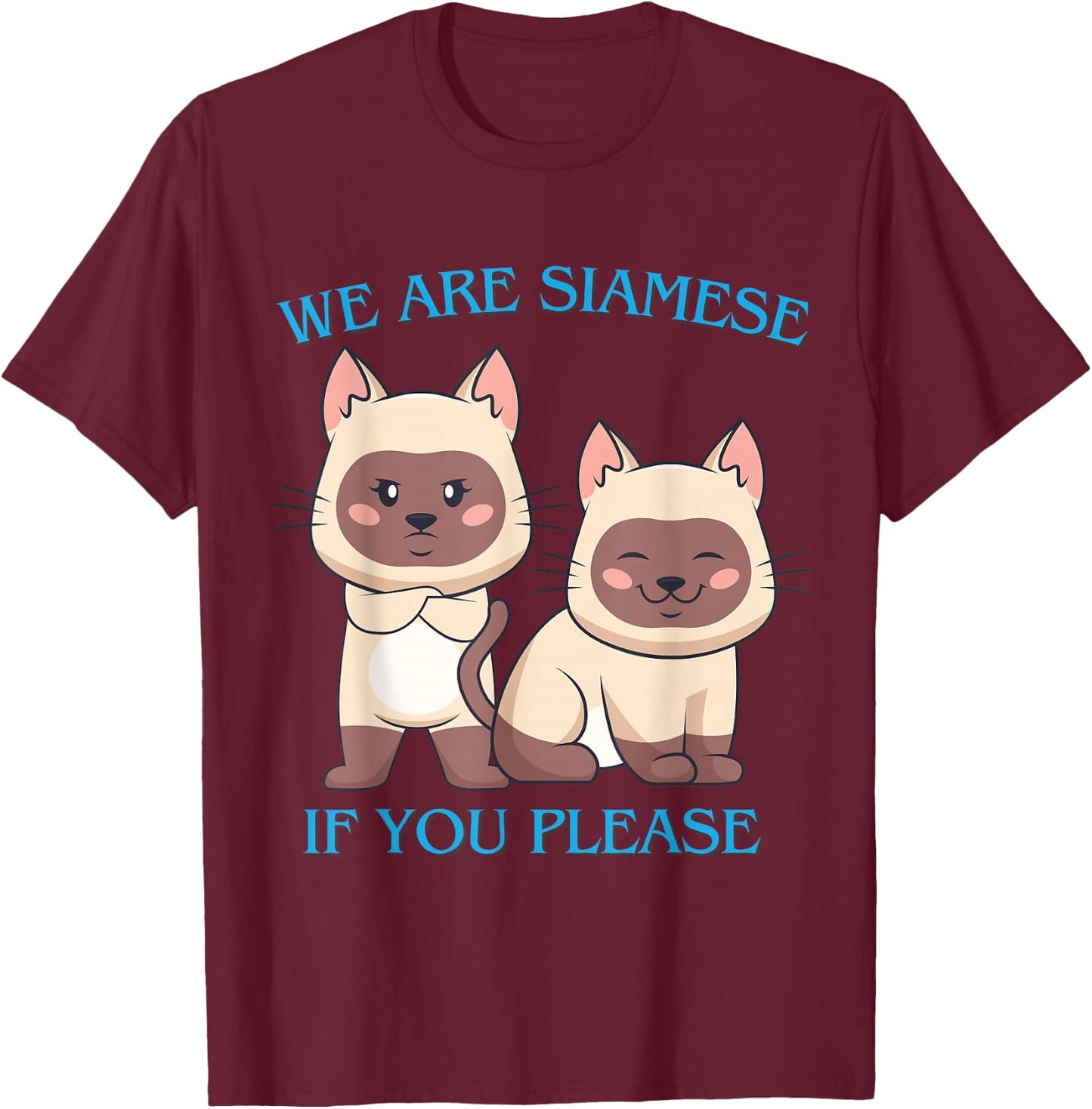 We Are Siamese if You Please Cat Cool Pet Quotes Men Women Girls Kids T-Shirt - T-Shirt | Maroon
