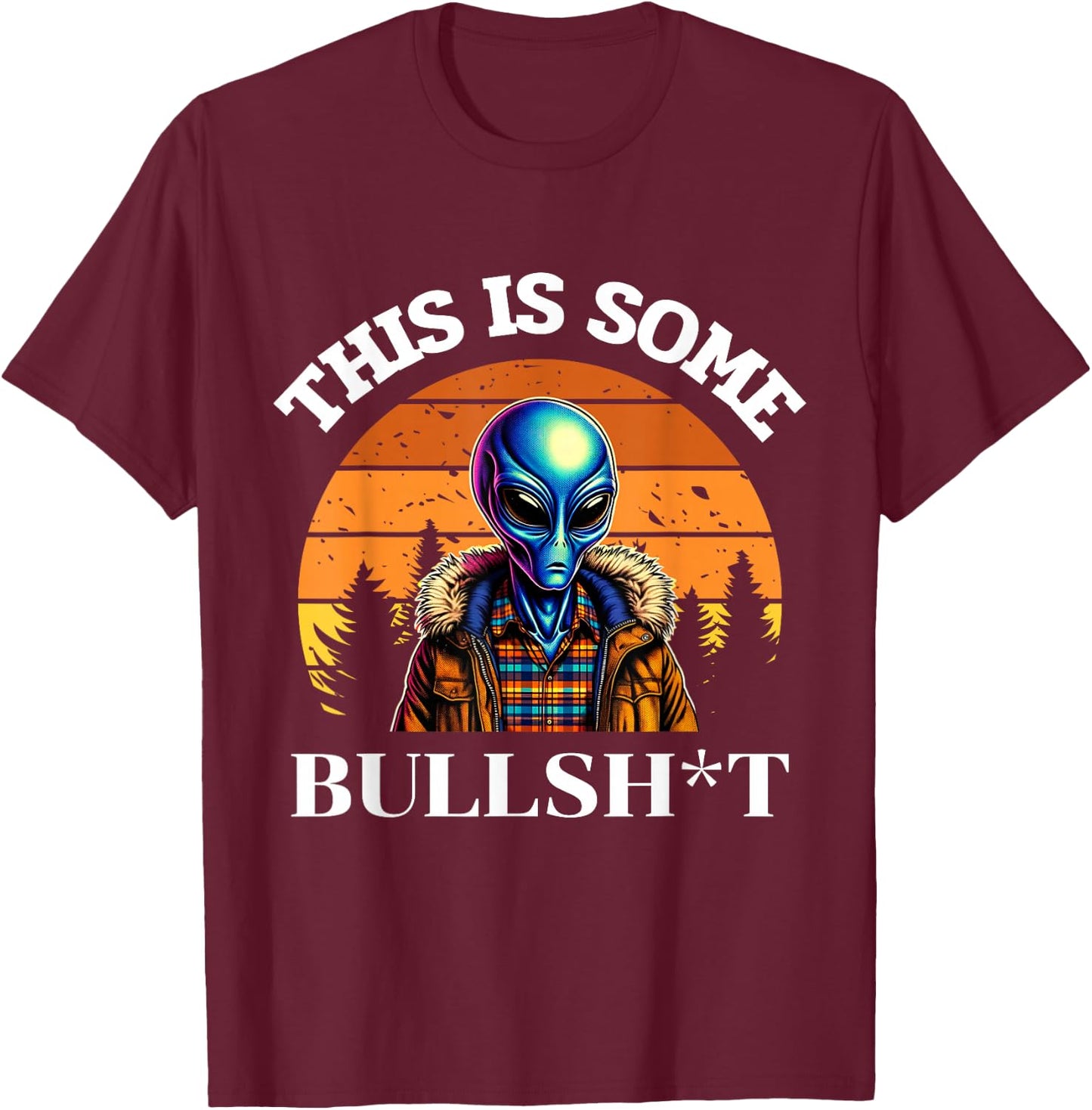 This Is Some Bullshit Resident Funny Swearing Alien Science T-Shirt - T-Shirt | Maroon