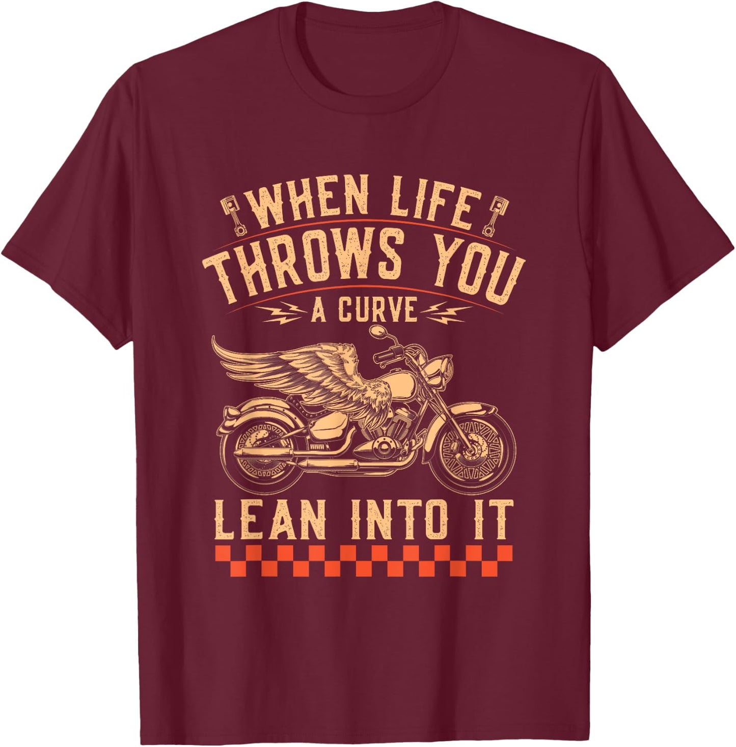 Motorcycle Biker When Life Throws You A Curve Lean Into It T-Shirt - T-Shirt | Maroon