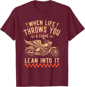 Motorcycle Biker When Life Throws You A Curve Lean Into It T-Shirt - T-Shirt | Maroon