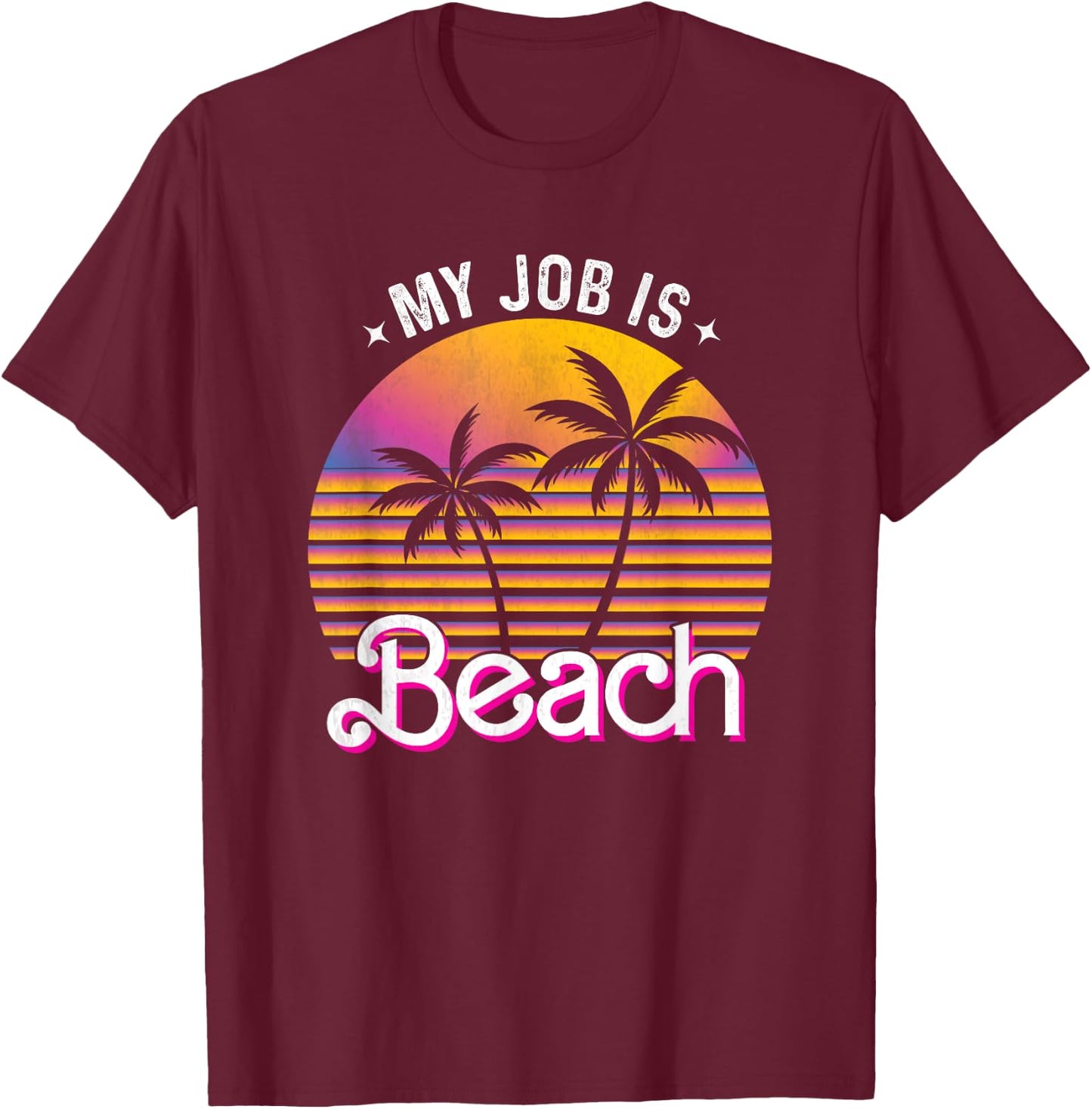 My Job Is Beach Pink Retro Funny Beach Lover Travel Vacation Women T-Shirt - T-Shirt | Maroon