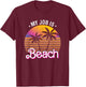 My Job Is Beach Pink Retro Funny Beach Lover Travel Vacation Women T-Shirt - T-Shirt | Maroon