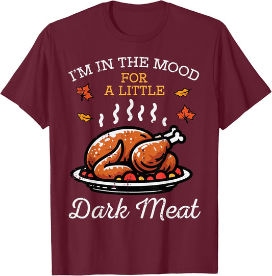 Thanksgiving Mood Dark Meat Turkey Day Fall Men Women Kids T-Shirt - T-Shirt | Maroon