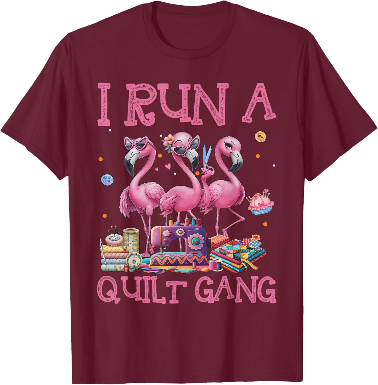Cool I Run A Quilt Gang Quilting Art For Quilter Sewer Women T-Shirt - T-Shirt | Maroon