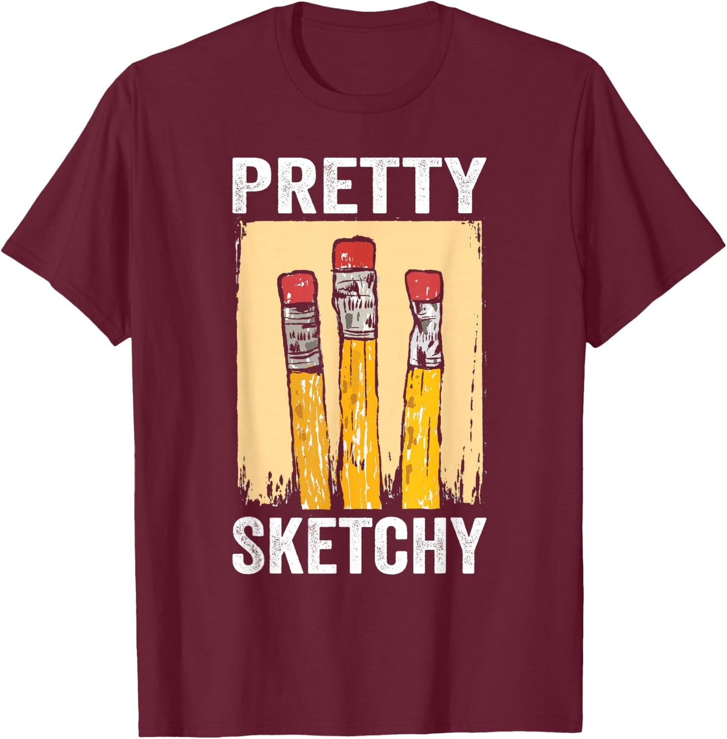 Pretty Sketchy Artist Pencils Sketch Sketching Paint Artist T-Shirt - T-Shirt | Maroon