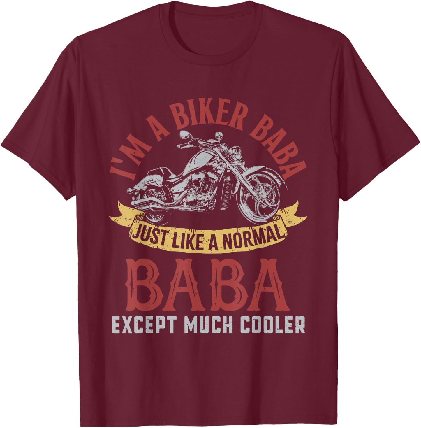 Motorcycle I'm A Biker Baba Gifts For Father's Day Men T-Shirt - T-Shirt | Maroon