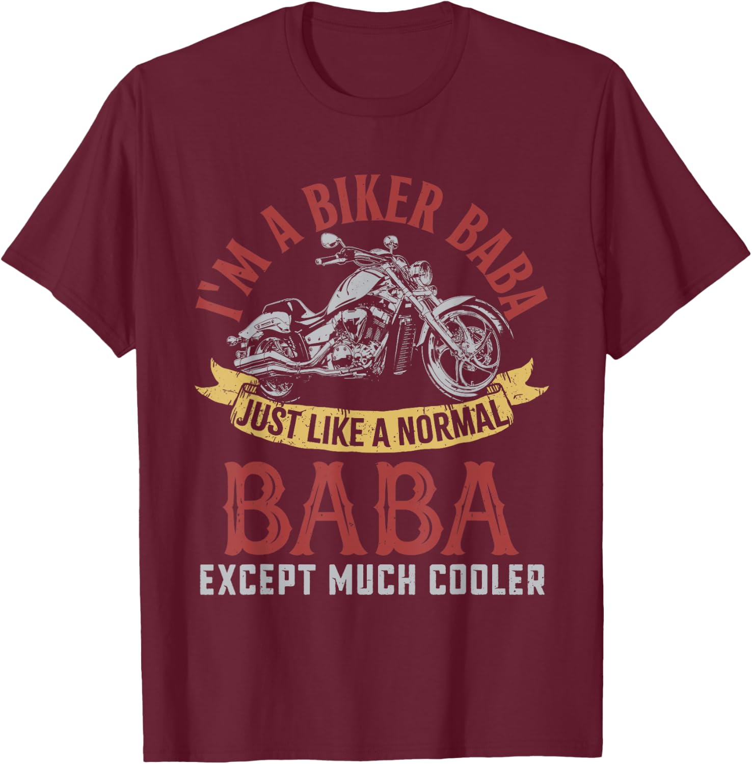 Motorcycle I'm A Biker Baba Gifts For Father's Day Men T-Shirt - T-Shirt | Maroon