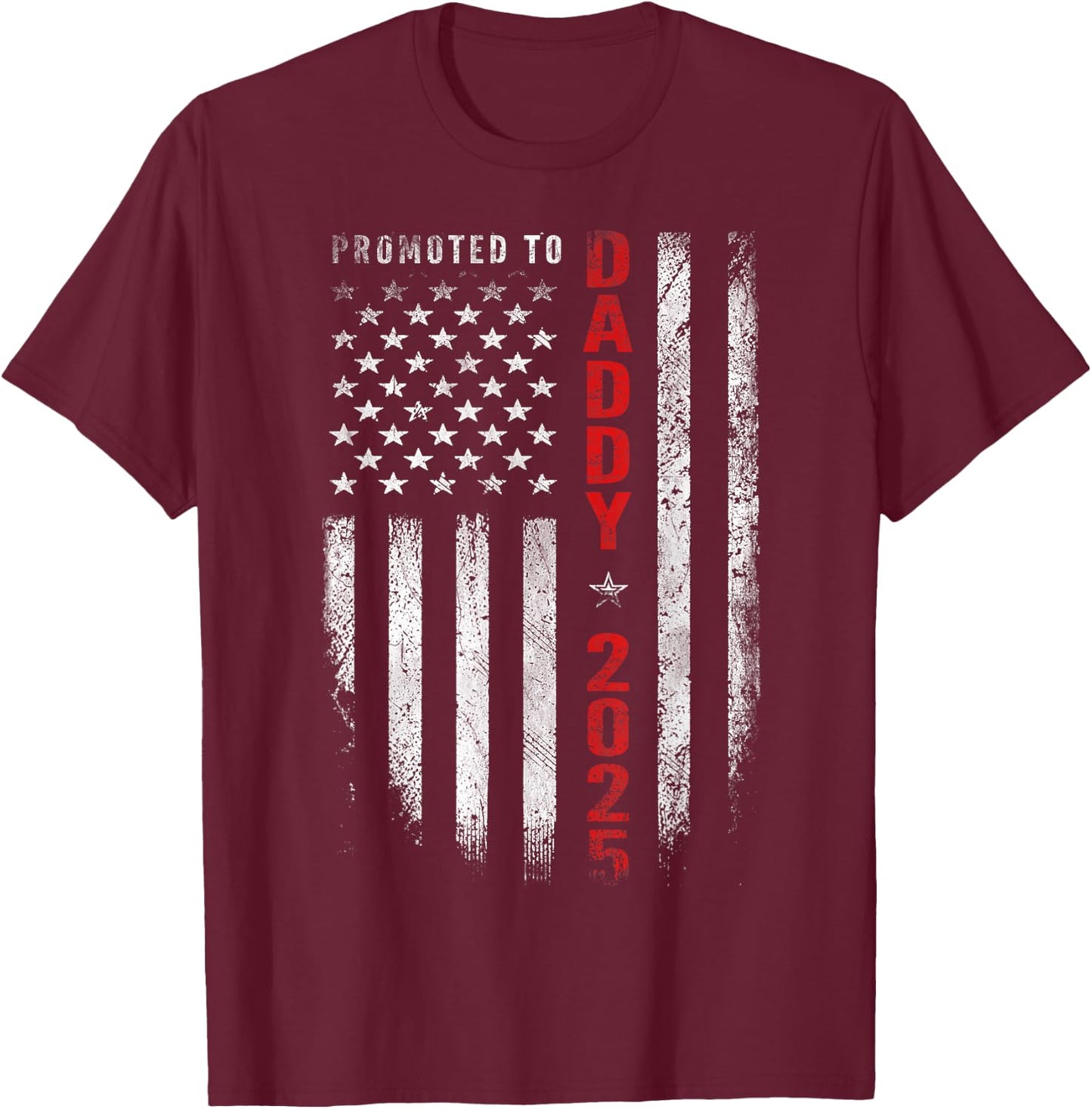 Patriotic Promoted to Daddy Est 2025 First Time Dad T-Shirt - T-Shirt | Maroon