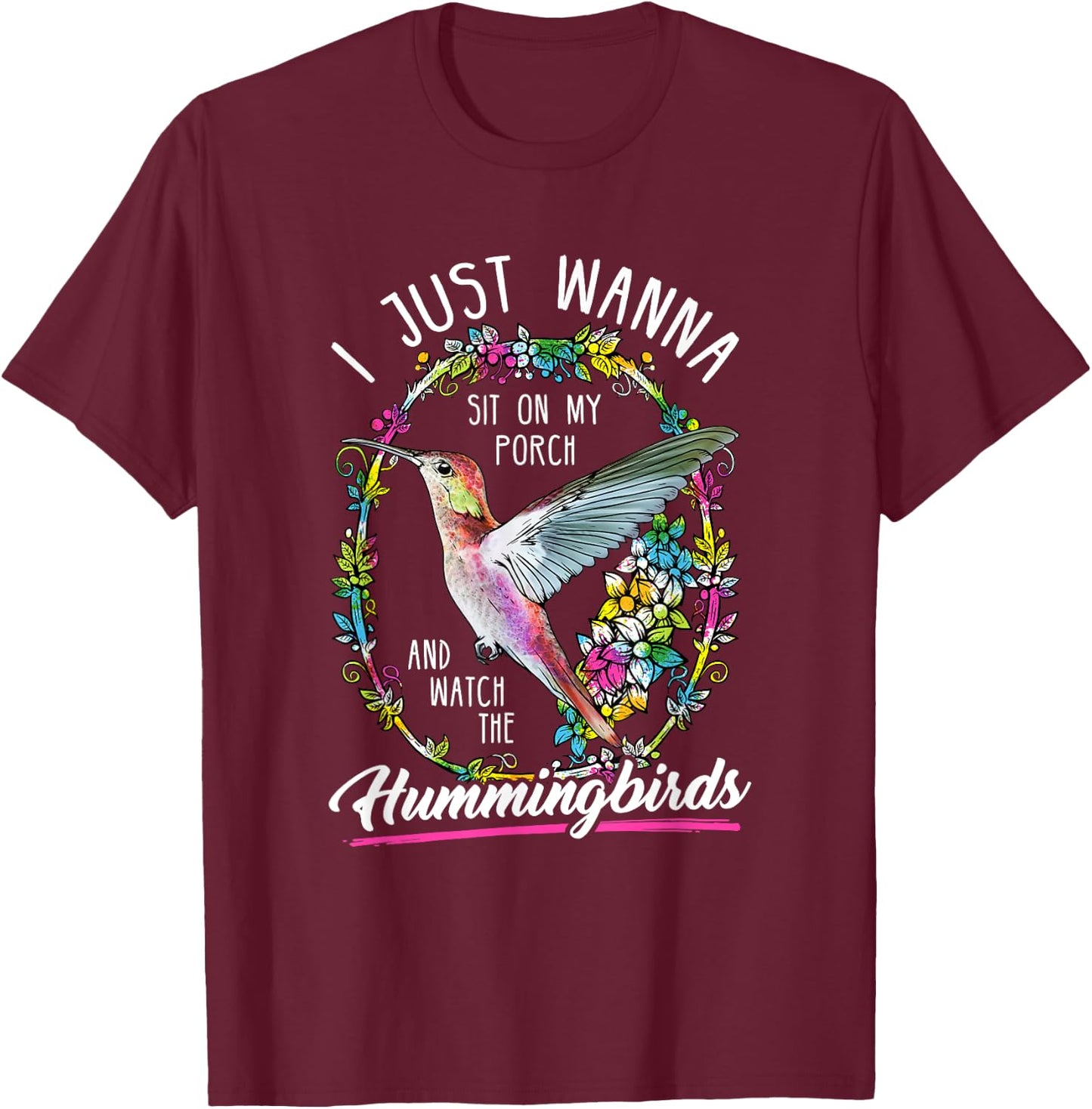 Sit On My Porch And Watch The Hummingbirds Shirt Top T-Shirt - T-Shirt | Maroon