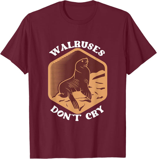 Walruses Don't Cry Mammal Animals Marine Biologists Walrus T-Shirt - T-Shirt | Maroon