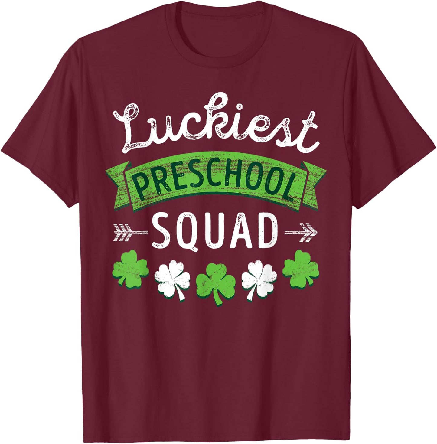 St Patricks Day Teacher Shirt Gift Luckiest Preschool Squad Men Women Kids T-Shirt - T-Shirt | Maroon
