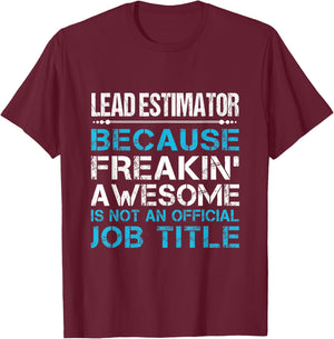 Lead Estimator - Freaking Awesome T-Shirt - T-Shirt | Maroon