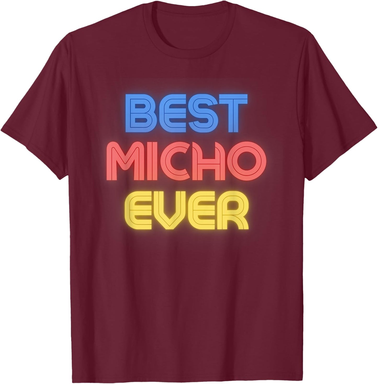 Best Micho Ever - Funny Micho Name Micho T-Shirt - T-Shirt | Maroon