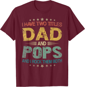 I Have Two Titles Dad And Pops Father's Day For Pops T-Shirt - T-Shirt | Maroon