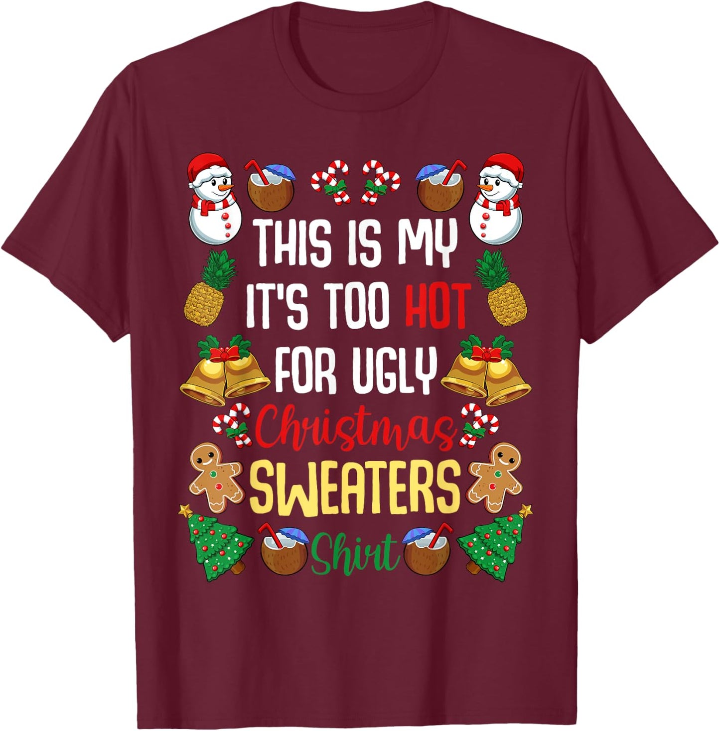 This Is My It'S Too Hot For Ugly Christmas Sweaters T-Shirt - T-Shirt | Maroon