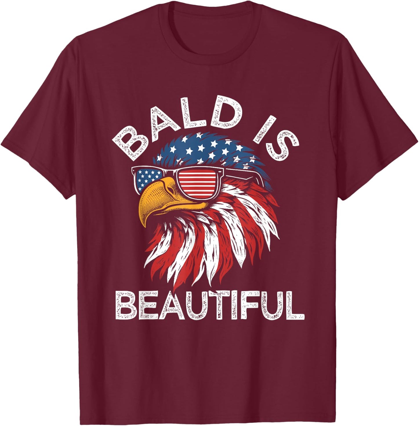 Funny Bald Is Beautiful Eagle American Flag USA 4th of July T-Shirt - T-Shirt | Maroon