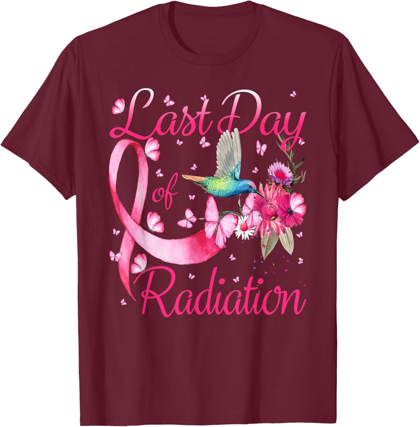 Last Day Of Radiation Hummingbird Breast Cancer Awareness T-Shirt - T-Shirt | Maroon