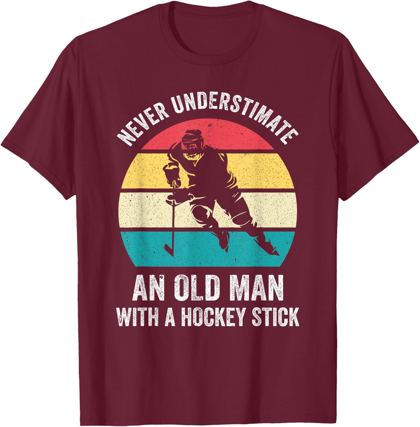 Never underestimate an old man with a hockey stick funny T-Shirt - T-Shirt | Maroon