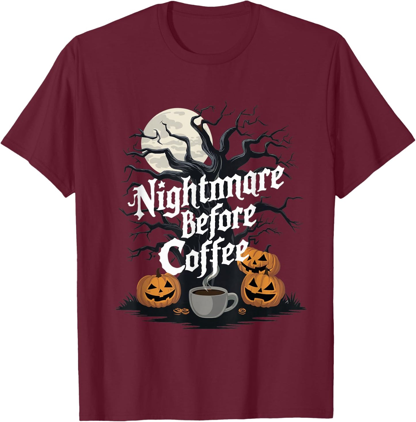 Nightmare Before Coffee Halloween Caffeine Lover T-Shirt - T-Shirt | Maroon