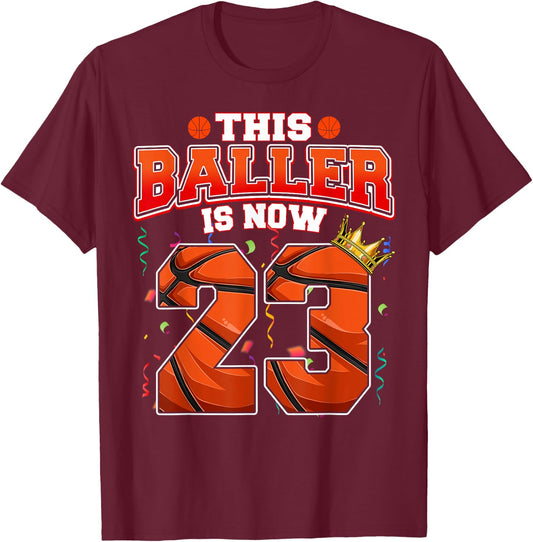 This Basketball Baller Is Now 23 Years Old Happy My Birthday T-Shirt - T-Shirt | Maroon