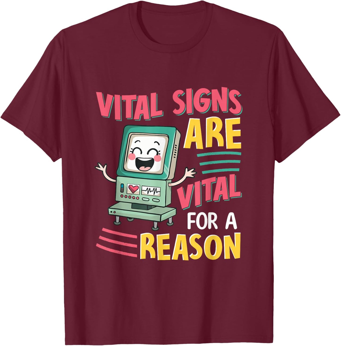 Nurse Quote Vital Signs Are For A Reason Healthcare Workers T-Shirt - T-Shirt | Maroon