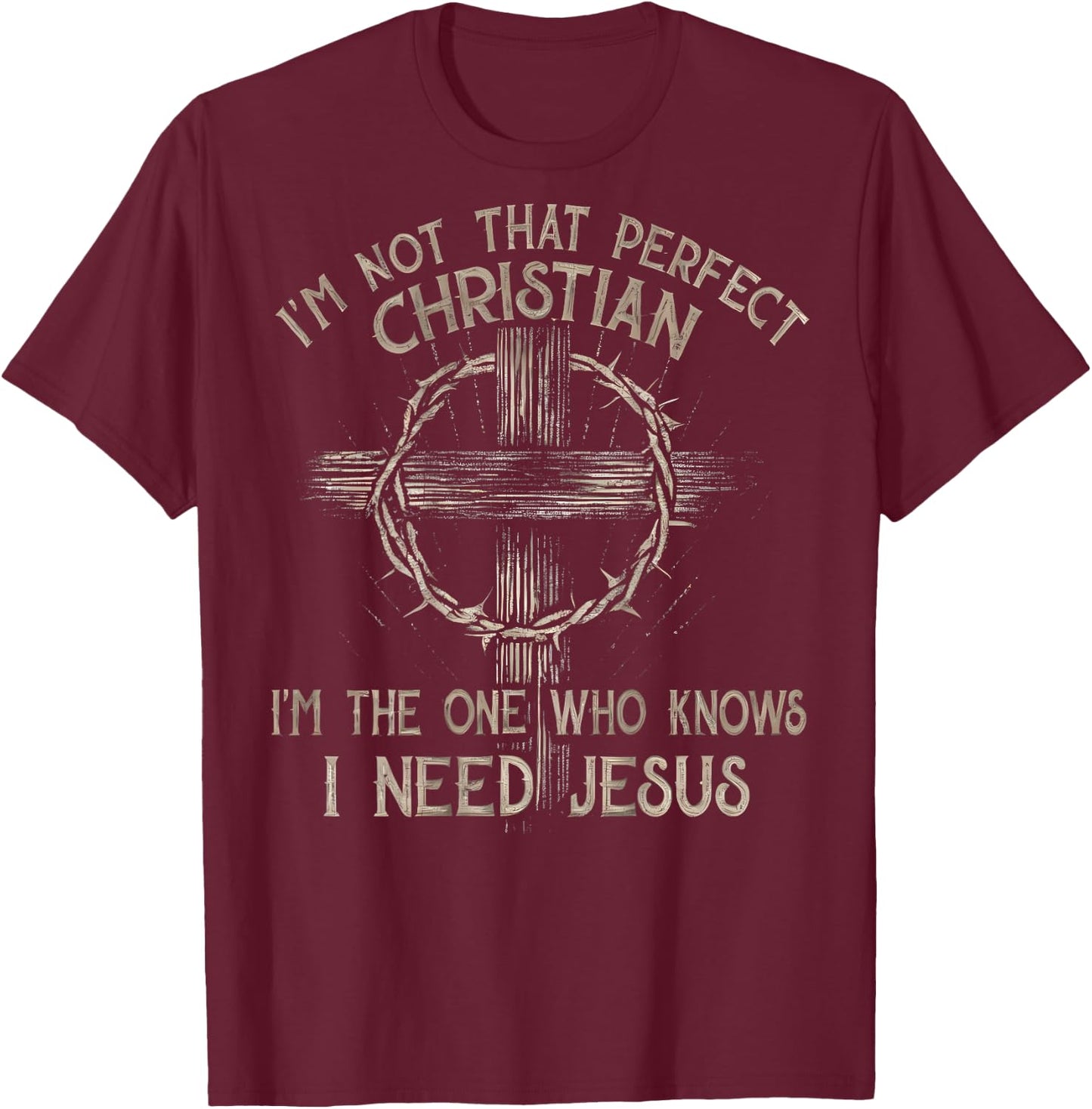 I'm Not That Perfect Christian I'm The One That Knows T-Shirt - T-Shirt | Maroon