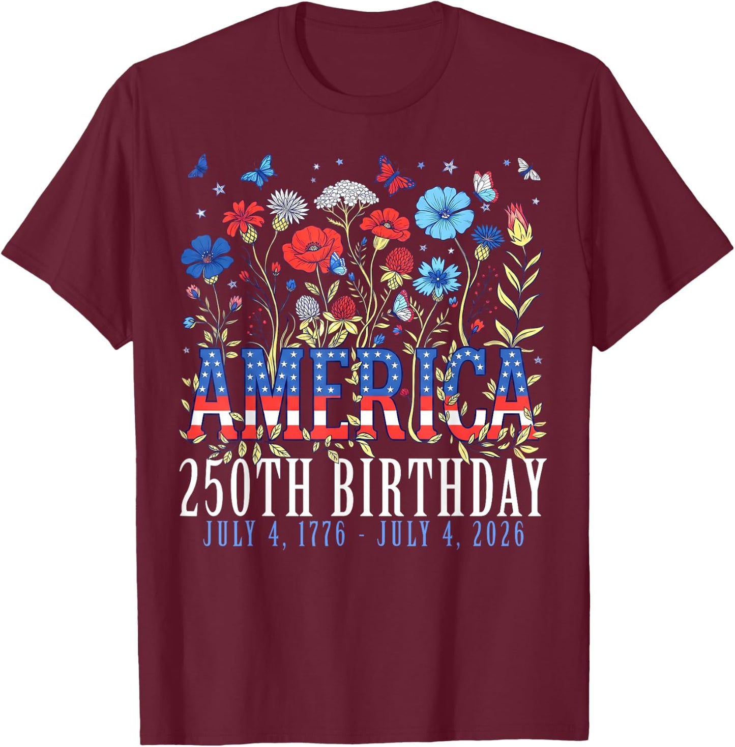 Floral 250 Years America Anniversary USA 250th Birthday T-Shirt - T-Shirt | Maroon