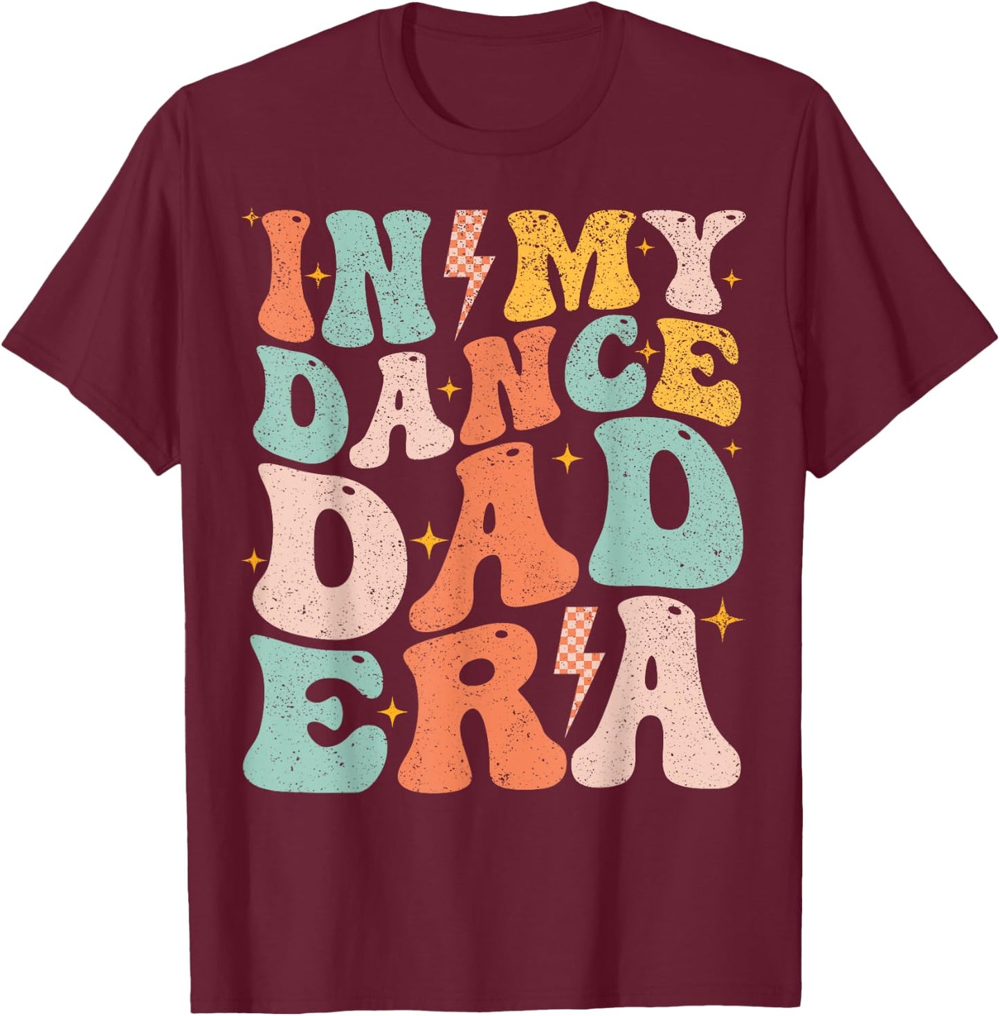 In My Dance Dad Era Father's Day Dancer Dad Of Girls T-Shirt - T-Shirt | Maroon