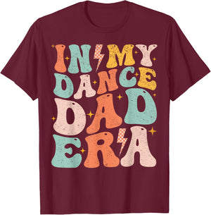 In My Dance Dad Era Father's Day Dancer Dad Of Girls T-Shirt - T-Shirt | Maroon